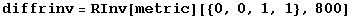 diffrinv = RInv[metric][{0, 0, 1, 1}, 800]