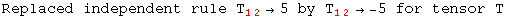 Replaced independent rule T_ (12)^  →5 by T_ (12)^  → -5 for tensor T