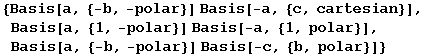 {Basis[a, {-b, -polar}] Basis[-a, {c, cartesian}], Basis[a, {1, -polar}] Basis[-a, {1, polar}], Basis[a, {-b, -polar}] Basis[-c, {b, polar}]} 
