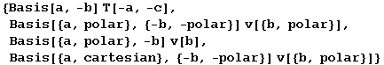 {Basis[a, -b] T[-a, -c], Basis[{a, polar}, {-b, -polar}] v[{b, polar}], Basis[{a, polar}, -b] v[b], Basis[{a, cartesian}, {-b, -polar}] v[{b, polar}]}