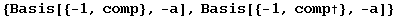 {Basis[{-1, comp}, -a], Basis[{-1, comp†}, -a]}