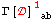 Γ[] _ ( ab)^1  