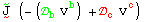 Underscript[Overscript[J, ~], ~] _^ (-(_b^ v_ ^b) + _c^ v_ ^c)