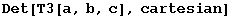 Det[T3[a, b, c], cartesian]