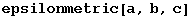 epsilonmetric[a, b, c]