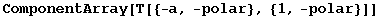 ComponentArray[T[{-a, -polar}, {1, -polar}]]