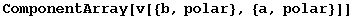 ComponentArray[v[{b, polar}, {a, polar}]]