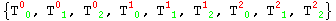 {T_ ( 0)^0 , T_ ( 1)^0 , T_ ( 2)^0 , T_ ( 0)^1 , T_ ( 1)^1 , T_ ( 2)^1 , T_ ( 0)^2 , T_ ( 1)^2 , T_ ( 2)^2 }
