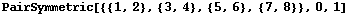 PairSymmetric[{{1, 2}, {3, 4}, {5, 6}, {7, 8}}, 0, 1]