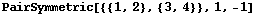 PairSymmetric[{{1, 2}, {3, 4}}, 1, -1]