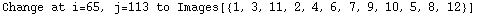 Change at i=65, j=113 to Images[{1, 3, 11, 2, 4, 6, 7, 9, 10, 5, 8, 12}]