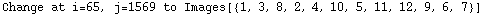Change at i=65, j=1569 to Images[{1, 3, 8, 2, 4, 10, 5, 11, 12, 9, 6, 7}]