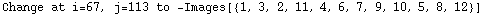 Change at i=67, j=113 to  -Images[{1, 3, 2, 11, 4, 6, 7, 9, 10, 5, 8, 12}]