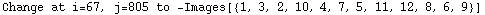 Change at i=67, j=805 to  -Images[{1, 3, 2, 10, 4, 7, 5, 11, 12, 8, 6, 9}]