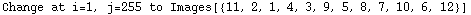 Change at i=1, j=255 to Images[{11, 2, 1, 4, 3, 9, 5, 8, 7, 10, 6, 12}]