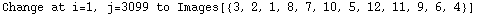 Change at i=1, j=3099 to Images[{3, 2, 1, 8, 7, 10, 5, 12, 11, 9, 6, 4}]