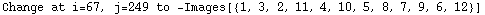 Change at i=67, j=249 to  -Images[{1, 3, 2, 11, 4, 10, 5, 8, 7, 9, 6, 12}]