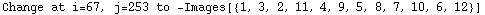 Change at i=67, j=253 to  -Images[{1, 3, 2, 11, 4, 9, 5, 8, 7, 10, 6, 12}]