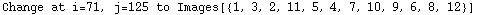 Change at i=71, j=125 to Images[{1, 3, 2, 11, 5, 4, 7, 10, 9, 6, 8, 12}]