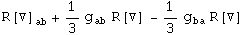 R[▽] _ab^   + 1/3 g_ab^   R[▽] _^ - 1/3 g_ba^   R[▽] _^