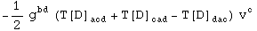 -1/2 g_  ^bd (T[D] _acd^    + T[D] _cad^    - T[D] _dac^   ) v_ ^c