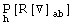 Underscript[P, h][R[▽] _ab^  ]