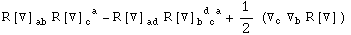 R[▽] _ab^   R[▽] _c ^( a) - R[▽] _ad^   R[▽] _ (b c )^( d a) + 1/2 (▽_c^ ▽_b^ R[▽] _^)