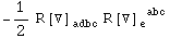 -1/2 R[▽] _adbc^     R[▽] _e   ^( abc)