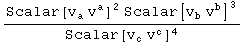 (Scalar[v_a^  v_ ^a]^2 Scalar[v_b^  v_ ^b]^3)/Scalar[v_c^  v_ ^c]^4