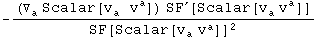 -((▽_a^ Scalar[v_a^  v_ ^a]) SF^′[Scalar[v_a^  v_ ^a]])/SF[Scalar[v_a^  v_ ^a]]^2