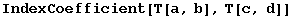 IndexCoefficient[T[a, b], T[c, d]]