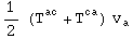1/2 (T_  ^ac + T_  ^ca) v_a^ 