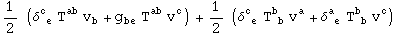 1/2 (δ_ ( e)^c  T_  ^ab v_b^ + g_be^   T_  ^ab v_ ^c) + 1/2 (δ_ ( e)^c  T_ ( b)^b  v_ ^a + δ_ ( e)^a  T_ ( b)^b  v_ ^c)