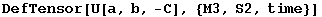 DefTensor[U[a, b, -C], {M3, S2, time}]
