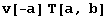v[-a] T[a, b]