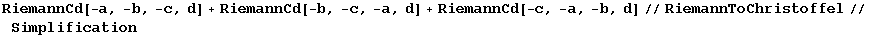 RiemannCd[-a, -b, -c, d] + RiemannCd[-b, -c, -a, d] + RiemannCd[-c, -a, -b, d]//RiemannToChristoffel//Simplification