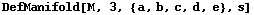 DefManifold[M, 3, {a, b, c, d, e}, s]