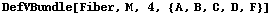 DefVBundle[Fiber, M, 4, {A, B, C, D, F}]