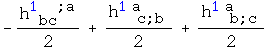 -h_ ( bc&nbsp;&nbsp;)^(1&nbsp;&nbsp; ; a)/2 + h_ (&nbsp;&nbsp;c ; b)^(1a&nbsp;&nbsp;&nbsp;)/2 + h_ (&nbsp;&nbsp;b ; c)^(1a&nbsp;&nbsp;&nbsp;)/2