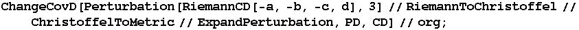 ChangeCovD[Perturbation[RiemannCD[-a, -b, -c, d], 3]//RiemannToChristoffel//ChristoffelToMetric//ExpandPerturbation, PD, CD]//org ;